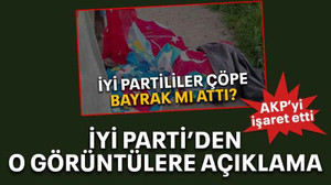 İYİ Parti’den o görüntülere açıklama